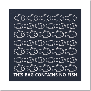 This Bag Contains No Fish Posters and Art
